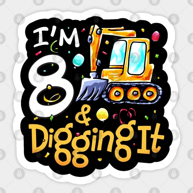 I'm 8 And Digging It Construction Excavator 8th Birthday Sticker by alyssacutter937@gmail.com